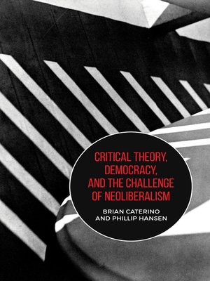 cover image of Critical Theory, Democracy, and the Challenge of Neoliberalism